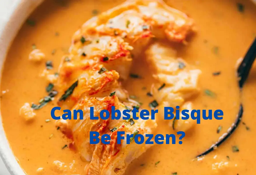 Can Lobster Bisque Be Frozen?